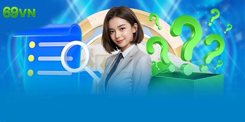 Câu hỏi thường gặp về vấn đề giao dịch thanh toán tại 69VN