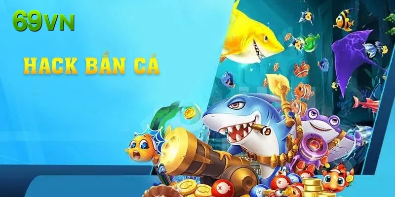 Hack Bắn Cá - 99+ Thông Tin Quan Trọng Nhất Định Phải Biết