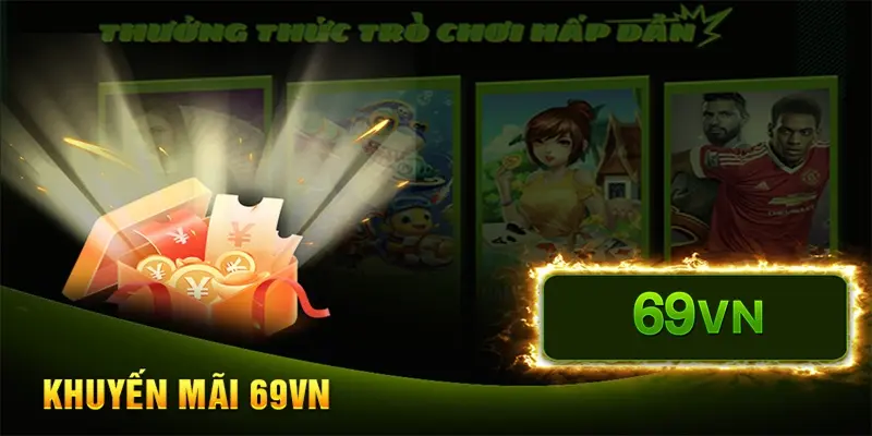 Khuyến mãi 69VN với giá trị hấp dẫn