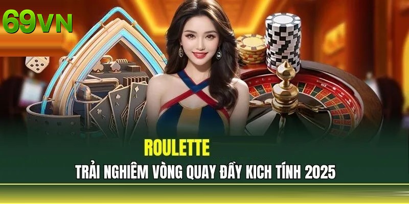 Roulette 69VN: Tựa game siêu hot, chinh phục 5 ngàn lượt