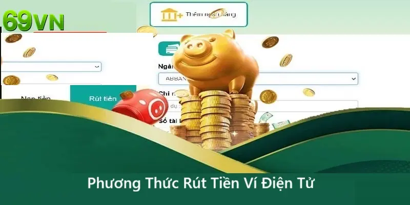 Rút tiền 69VN bằng ví điện tử vô cùng tiện lợi